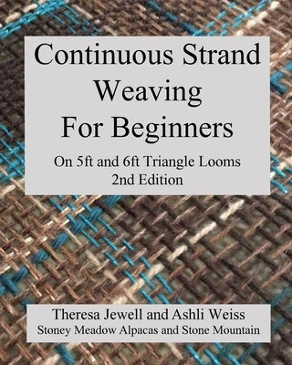 Continuous Strand Weaving For Beginners; On 5ft and 6ft Triangle Looms Stoney Meadows Alpaca/Stone Mountain Looms