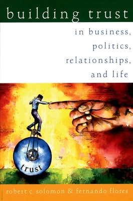 Building Trust: In Business, Politics, Relationships, and Life Paperback Oxford University Press, USA