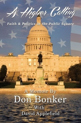 A Higher Calling: Faith and Politics in the Public Square Paperback ELM Hill