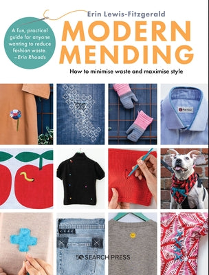 Modern Mending: How to Minimize Waste and Maximize Style Paperback Search Press