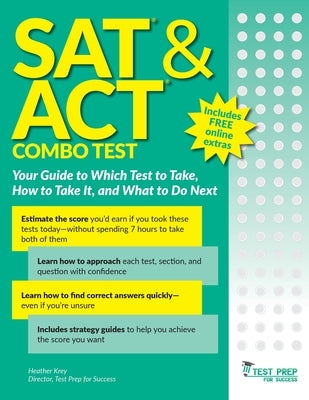 SAT and ACT Combo Test: Your Guide to Which Test to Take, How to Take It, and What to Do Next Paperback Test Prep for Success