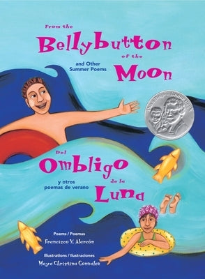 From the Bellybutton of the Moon and Other Summer Poems: del Ombligo de la Luna Y Otros Poemas de Verano by Alarcón, Francisco X.