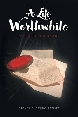 A Life Worthwhile: No Life is Ordinary Paperback Covenant Books