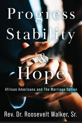 Progress, Stability, and Hope: African Americans and The Marriage Option Paperback Walker with You Company, LLC