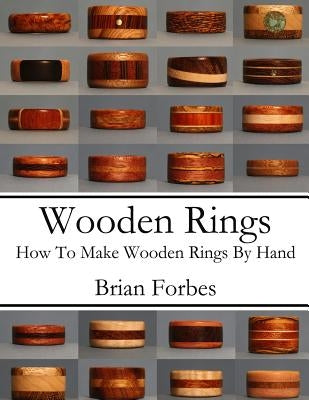Wooden Rings: How To Make Wooden Rings By Hand Paperback Createspace Independent Publishing Platform