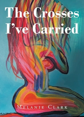 The Crosses I've Carried by Clark, Melanie