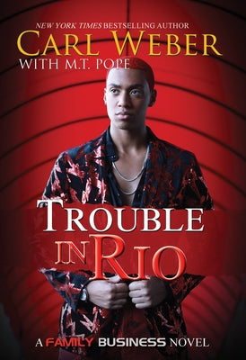 Trouble in Rio: A Family Business Novel by Weber, Carl