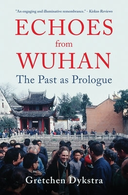 Echoes from Wuhan: The Past as Prologue Paperback Atmosphere Press
