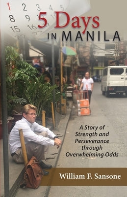 5 Days in Manila A Story of Strength and Perseverance through Overwhelming Odds Paperback Peppertree Press