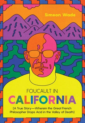 Foucault in California: [A True Story--Wherein the Great French Philosopher Drops Acid in the Valley of Death] Paperback Heyday Books