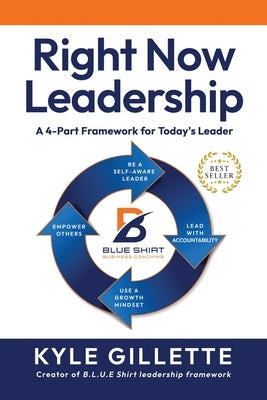Right Now Leadership: A 4-Part Framework for Today's Leaders Paperback Skinny Brown Dog Media