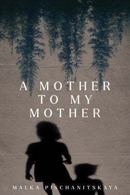 A Mother to My Mother Paperback Holocaust Survivor Memoirs Program