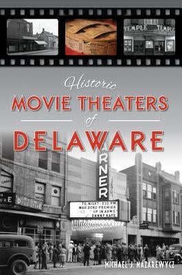 Historic Movie Theaters of Delaware Paperback History Press