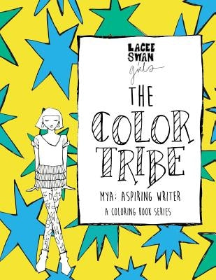 The Color Tribe(a girls coloring book series): Mya; aspiring writer: Mya; Aspiring Writer Paperback Createspace Independent Publishing Platform