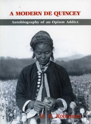 A Modern De Quincey: Autobiography of an Opium Addict Paperback Orchid Press