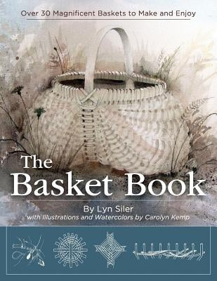 The Basket Book: Over 30 Magnificent Baskets to Make and Enjoy Paperback Echo Point Books & Media