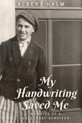 My Handwriting Saved Me: Memoirs of a Holocaust Survivor Paperback Halm Style LLC
