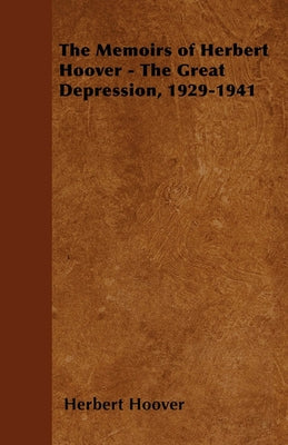 The Memoirs of Herbert Hoover - The Great Depression, 1929-1941 Paperback Orth Press