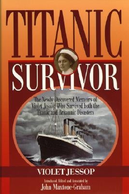 Titanic Survivor: The Newly Discovered Memoirs of Violet Jessop Who Survived Both the Titanic and Britannic Disasters Paperback Sheridan House
