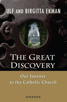 The Great Discovery: Our Journey to the Catholic Church Paperback Ignatius Press