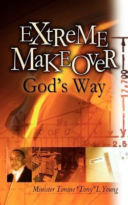 Extreme Makeover God's Way Paperback Xulon Press