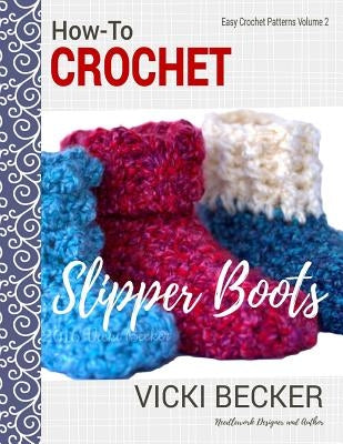 How-To Crochet Slipper Boots Paperback Createspace Independent Publishing Platform