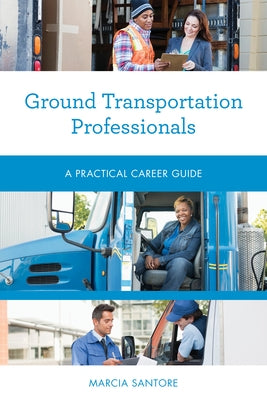Ground Transportation Professionals: A Practical Career Guide Paperback Rowman & Littlefield Publishers