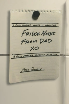 Fridge Notes from Dad: A Full Month's Worth of Nagging Paperback Onion River Press
