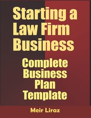 Starting A Law firm Business: Complete Business Plan Template Paperback Independently Published