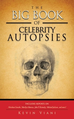 The Big Book of Celebrity Autopsies Skyhorse Publishing