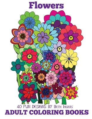 Adult Coloring Books: Flowers Paperback Createspace Independent Publishing Platform