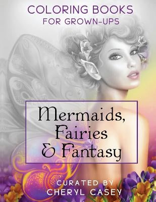 Mermaids, Fairies & Fantasy: Grayscale Coloring Book for Grownups, Adults Paperback Createspace Independent Publishing Platform