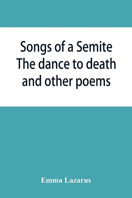 Songs of a Semite: The dance to death and other poems Paperback Alpha Edition