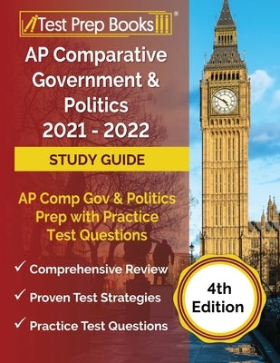 AP Comparative Government and Politics 2021 - 2022 Study Guide: AP Comp Gov and Politics Prep with Practice Test Questions [4th Edition] Paperback Test Prep Books