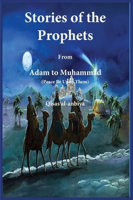 Stories of the prophets (Qis&#803;as&#803; al-Anbiya): from Adam to Muhammad Paperback Noaha