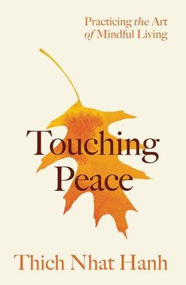 Touching Peace: Updated Edition: Practicing the Art of Mindful Living by Nhat Hanh, Thich