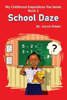 My Childhood Inspirations The Series -Book 3: School Daze Paperback G Publishing