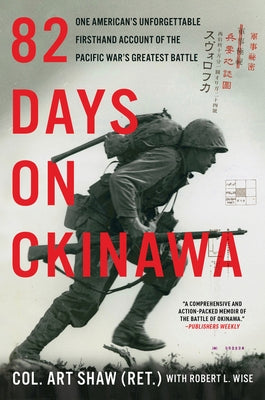 82 Days on Okinawa: One American's Unforgettable Firsthand Account of the Pacific War's Greatest Battle Paperback William Morrow & Company