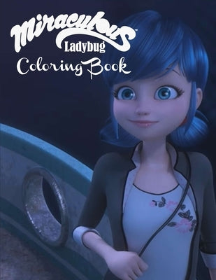 Miraculous Ladybug Coloring Book: JUMBO Coloring Book For Todllers, Ages 2-13+, for Kids & Adults to Develop Creativity, 8.5 x 11 inches Paperback Independently Published