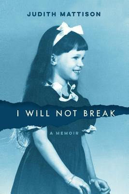 I Will Not Break: A Memoir Paperback New Sun Press