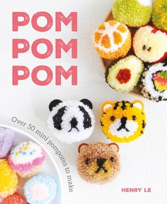 POM POM POM: Over 50 Mini Pompoms to Make GMC Publications