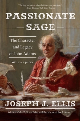 Passionate Sage: The Character and Legacy of John Adams Paperback W. W. Norton & Company