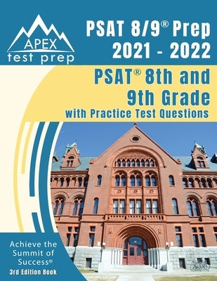 PSAT 8/9 Prep 2021 - 2022: PSAT 8th and 9th Grade with Practice Test Questions [3rd Edition Book] Paperback Apex Test Prep