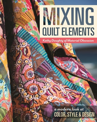 Mixing Quilt Elements - Print-On-Demand Edition Paperback C&T Publishing