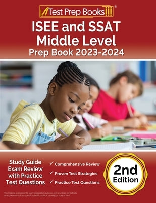 ISEE and SSAT Middle Level Prep Book 2023-2024: Study Guide Exam Review with Practice Test Questions [2nd Edition] Paperback Test Prep Books