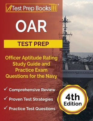 OAR Test Prep: Officer Aptitude Rating Study Guide and Practice Exam Questions for the Navy [4th Edition] Paperback Test Prep Books