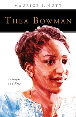 Thea Bowman: Faithful and Free Cistercian Publications