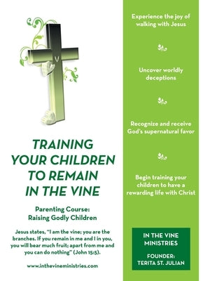 Training Your Children to Remain in the Vine: Parenting Course: Raising Godly Children Paperback WestBow Press
