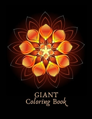 Giant Coloring Book: Giant mandala coloring books for adults to reduce stress and anxiety 8.5x11 Paperback Independently Published