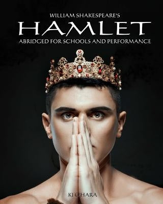 Hamlet: Abridged for Schools and Performance Paperback Createspace Independent Publishing Platform